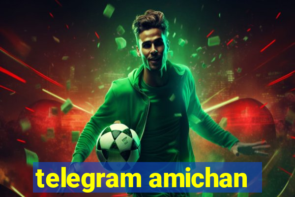 telegram amichan